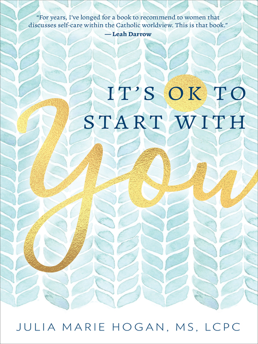Title details for It's OK to Start with You by Julia Marie Hogan, MS, LCPC - Available